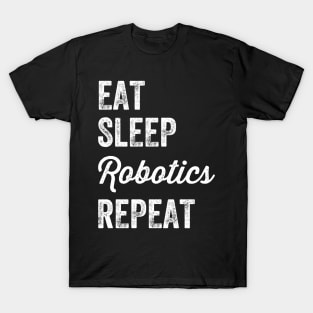 Eat sleep robotics repeat T-Shirt